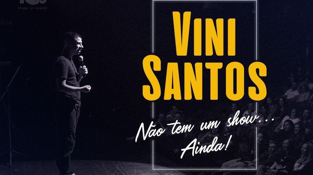 VINI SANTOS - STANDUP COMEDY 