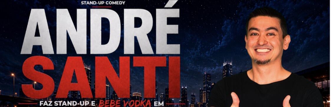 ANDRÉ SANTI - FAZ STANDUP E BEBE VODKA