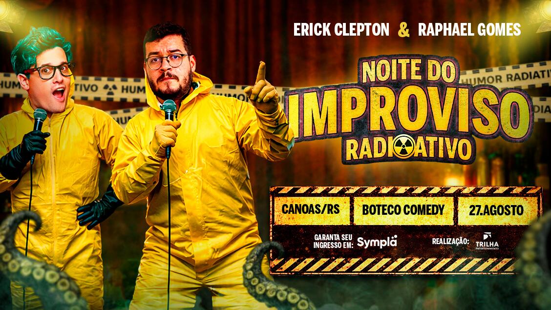 NOITE DO IMPROVISO RADIOATIVO COM ERICK CLEPTON E RAPHAEL GOMES DO PRETINHO BÁSICO 