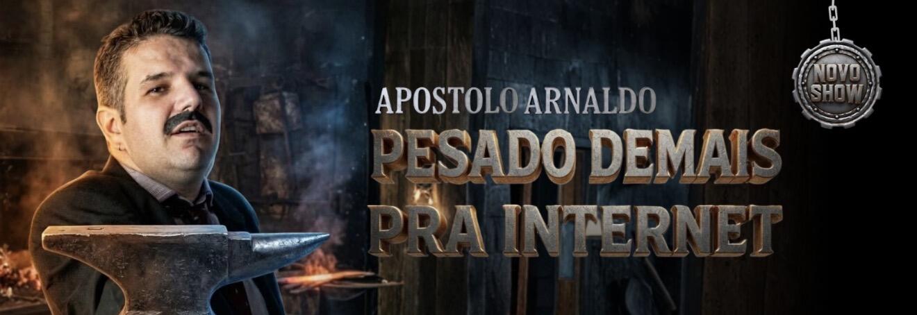 APOSTOLO ARNALDO - PESADO DEMAIS PRA INTERNET