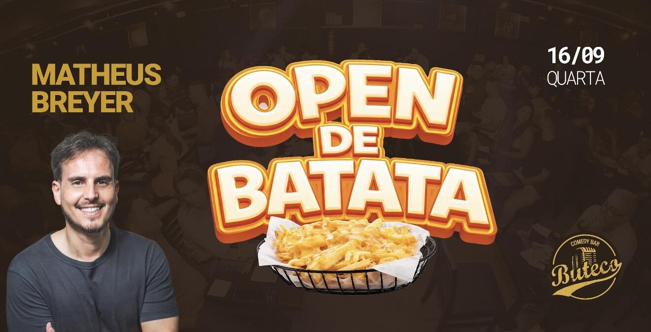 OPEN DE BATATA  FRITA COM CHEDDAR E BACON + SHOW DE COMÉDIA COM MATHEUS BREYER