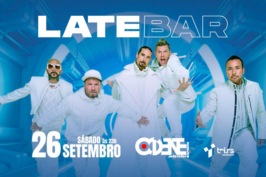LATE BAR | BACKSTREET, BACK ALRIGHT!