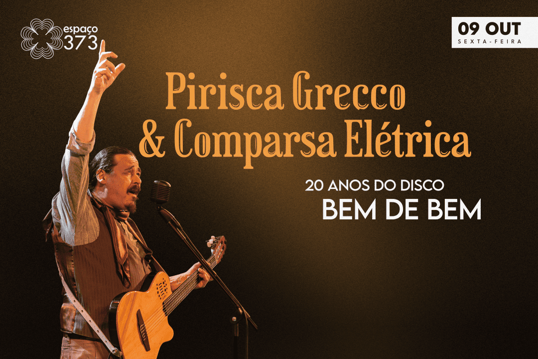 Pirisca Grecco & Comparsa Elétrica: 20 anos do disco Bem de Bem