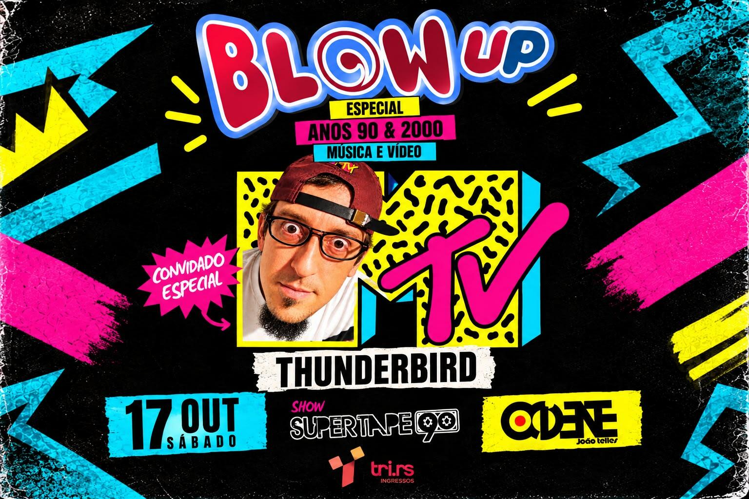 Pré-venda | Blow Up especial MTV com Thunderbird | SÁB 17 OUT